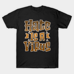 Hate is a Virus End Racism Equality T-Shirt